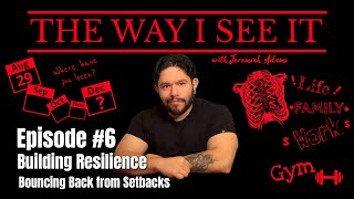 Episode 6. Building Resilience “Bouncing Back from Setbacks.”