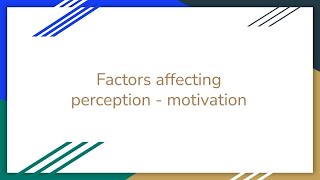Factors that affect Perception - Motivation
