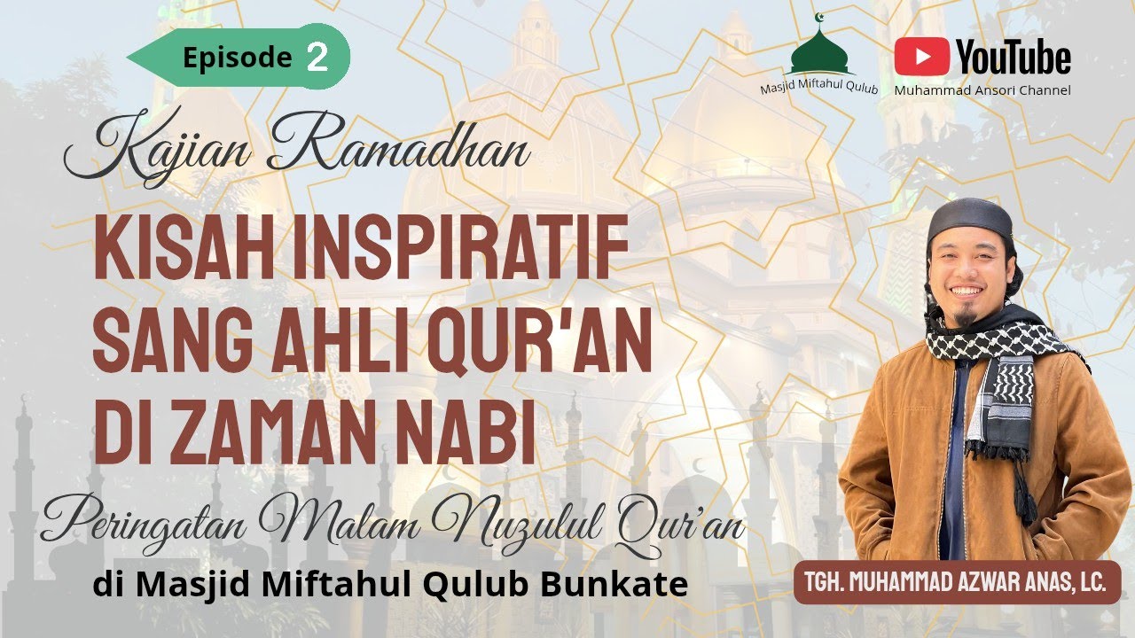 Peringatan Nuzulul Qur'an | kisah sang pemimpin ahli qur'an di zaman nabi II