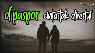 D'paspor - Cinta Tak Direstui (Official Lyrics Video)