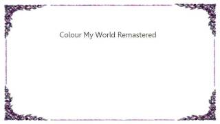 Chicago - Colour My World Remastered Lyrics