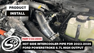 S&B Install | Hot Side Intercooler Pipe for 2023-2026 Ford Powerstroke 6.7L High Output