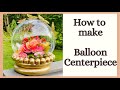 DIY Bobo Balloon centerpiece/How to make Floral Balloon Centerpiece