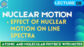 Nuclear Motion| Reduced Mass | effect of nuclear motion on line spectra