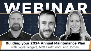 Building Your 2024 Annual Maintenance Plan | Webinar