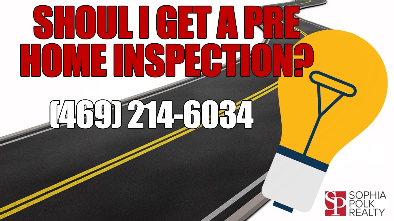 Should I Get A Pre Home Inspection Plano Sophia Polk