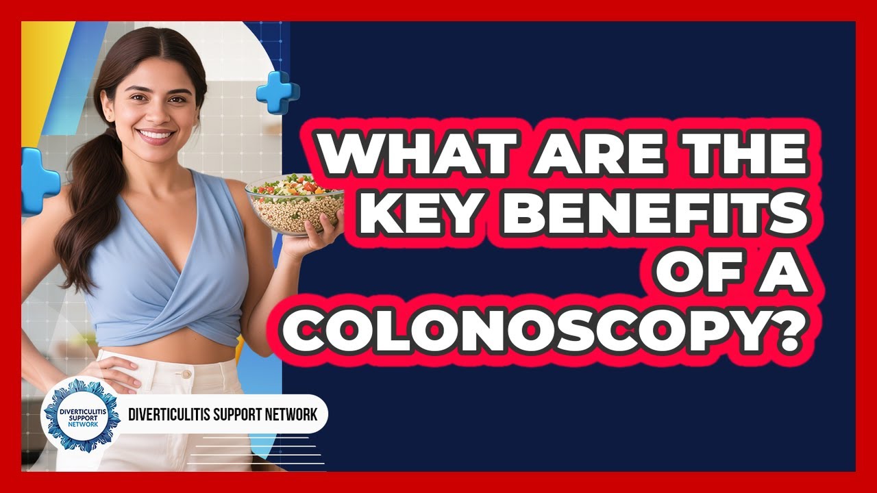 What Are The Key Benefits Of A Colonoscopy?