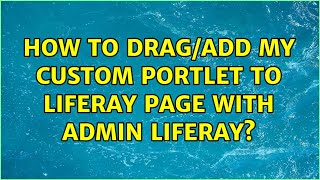 How to drag/add my custom portlet to liferay page with admin Liferay?