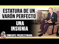 La Estatura De Un Varón Perfecto - Una Insignia