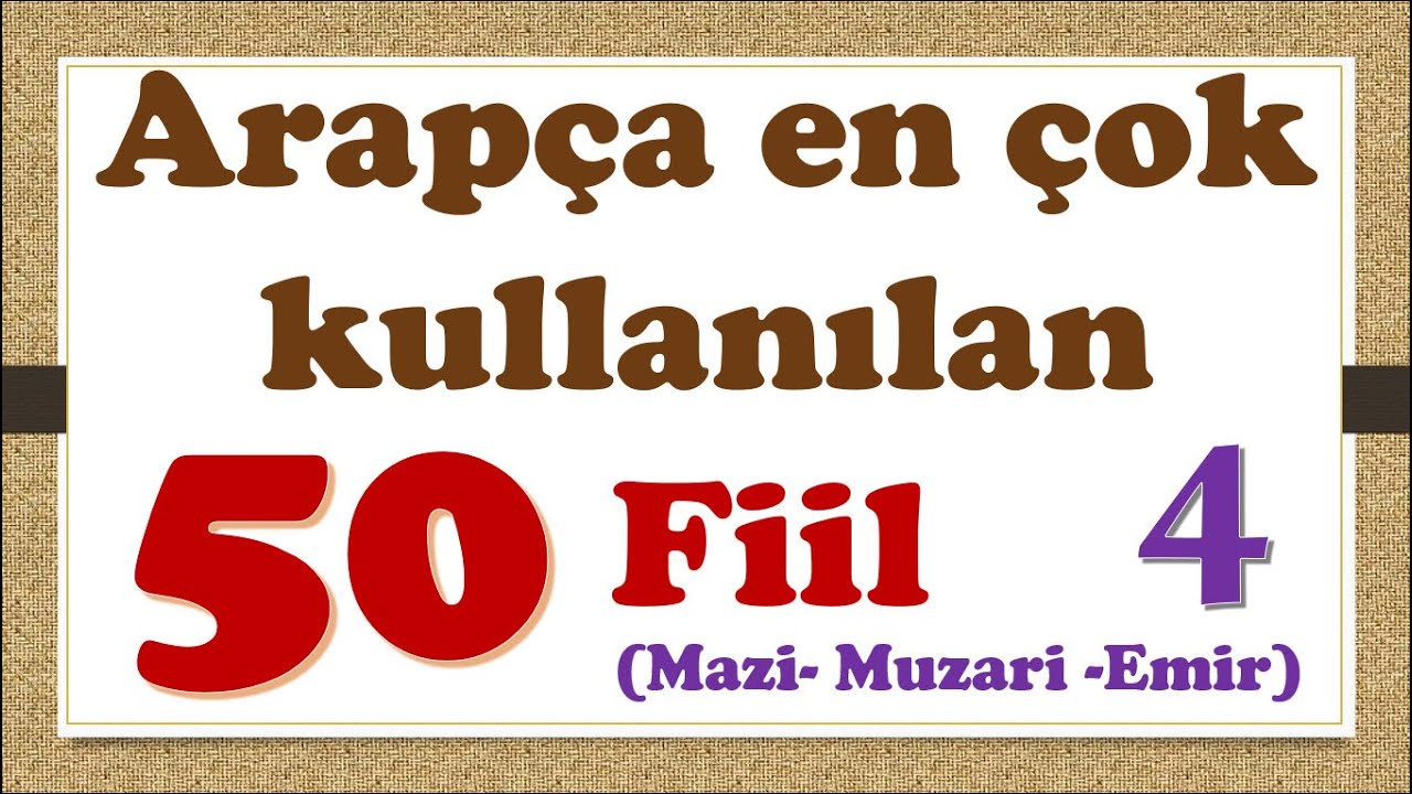ARAPÇA EN ÇOK KULLANILAN 50 FİİL -4 (MAZİ-MUZARİ-EMİR)