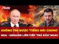 Nga - Ukraine liên tiếp ‘trả đũa’ lẫn nhau, xung đột tiếp tục leo thang| Tin nhanh