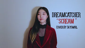 [ENG SUB] DREAMCATCHER (드림캐쳐) - SCREAM Vocal Cover 커버