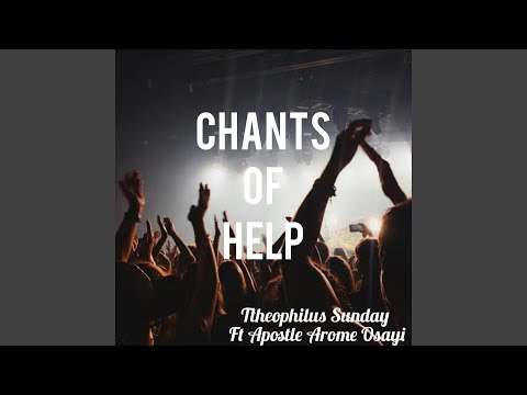 Chants Of Help (feat. Apostle Arome Osayi)