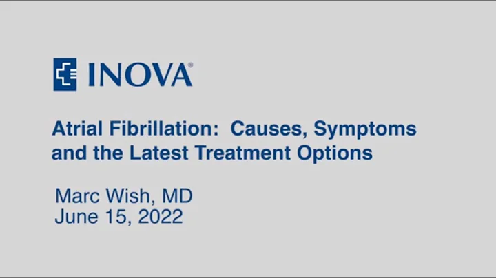 Inova Ask the Expert: Atrial Fibrillation —  Causes, Symptoms and the Latest Treatment Options o...