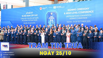 Trạm tin trưa 25/10. Khai mạc Lễ mở ký Công ước Hà Nội - VNAMedia
