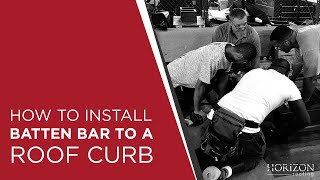 How to Install Batten Bar to a Roof Curb