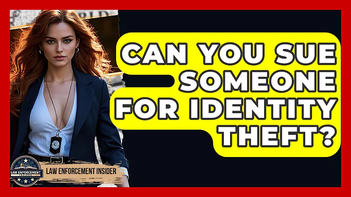Can You Sue Someone For Identity Theft? - Law Enforcement Insider