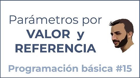 Parámetros por VALOR Y REFERENCIA -  Programación básica #15