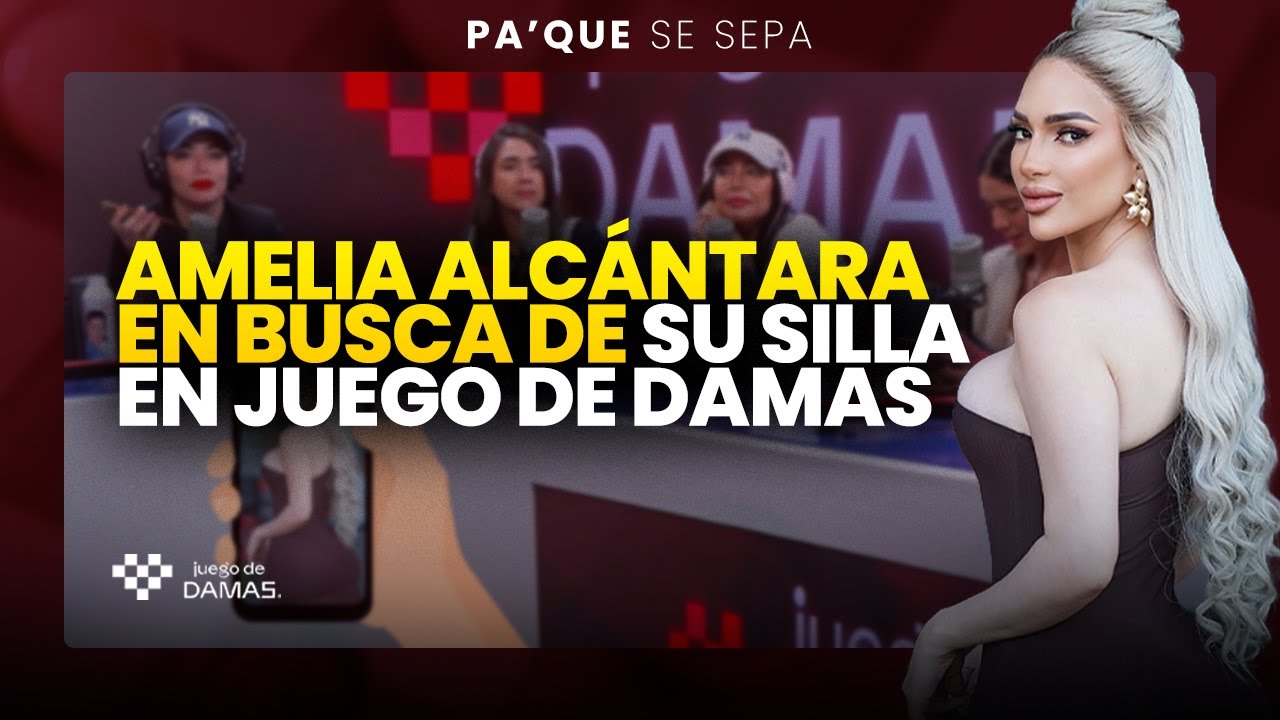 Amelia Alcántara ¿Nueva integrante? busca su silla en juego de damas | Pa' que se sepa