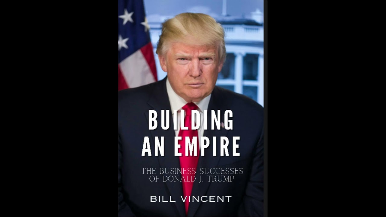 Book Review Building an Empire The Business Successes of Donald J. Trump by Bill Vincent