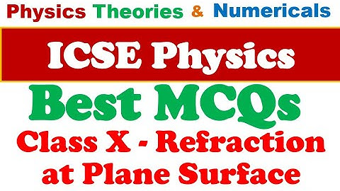 Refraction - High Quality MCQs and Solutions - ICSE Physics Class X - Semester 1