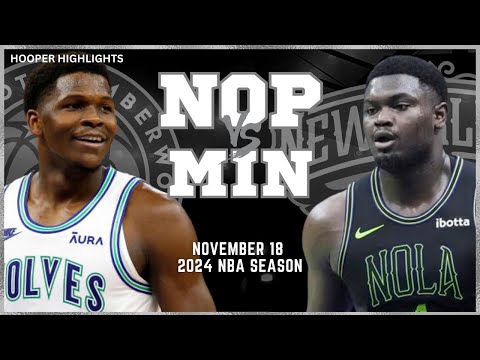 New Orleans Pelicans vs Minnesota Timberwolves Full Game Highlights | Nov 18 | 2024 NBA Season