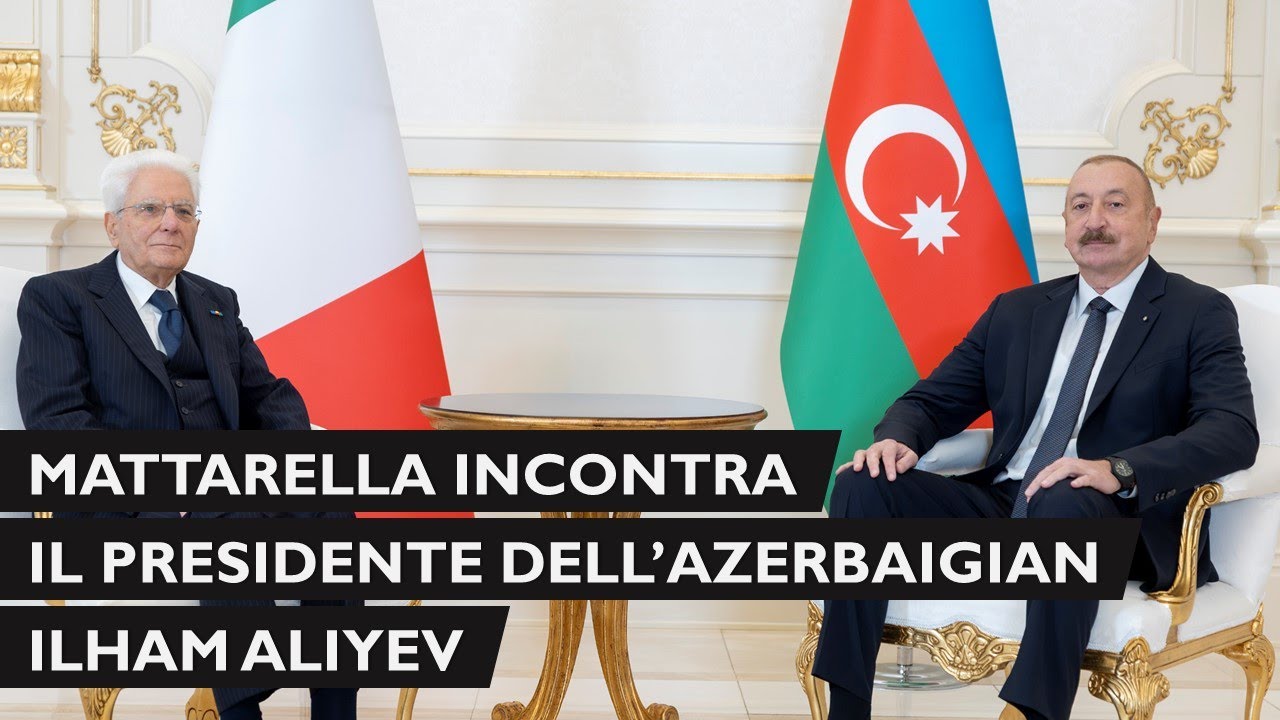 Mattarella incontra il Presidente della Repubblica dell'Azerbaigian