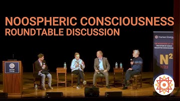 Noospheric Consciousness: What Might That Be? How Can We Study It? | Roundtable | N2 Conference