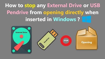 How to stop any External Drive or USB Pendrive from opening directly when inserted in Windows ?