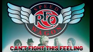 REO SPEEDWAGON - CAN'T FIGHT THIS FEELING  (REMASTERED)