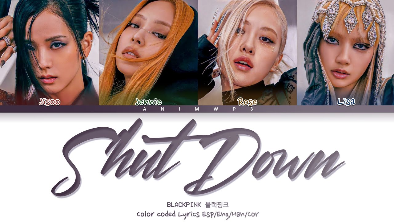 BLACKPINK - Shut Down / Color Coded Lyrics Esp/Eng/Cor/Han (SUB ESPAÑOL