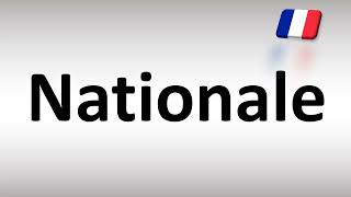 How to Pronounce Nationale (French)