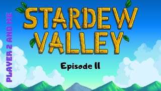 Stardew Valley | Co-op Gameplay | Episode 11