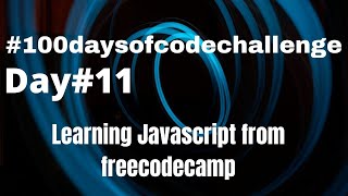 Learning to code javascript from freecodecamp | #day10​​ of #100daysofcodechallenge Guide