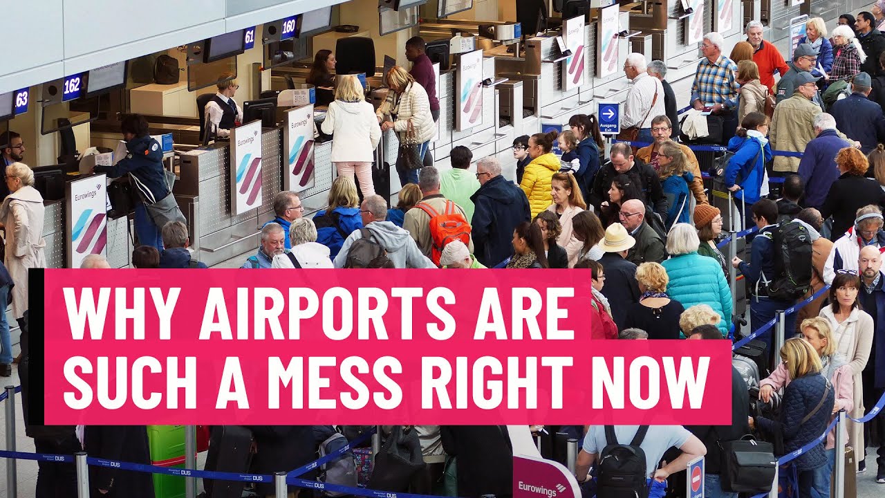 Why Airports Are Such A Mess Right Now