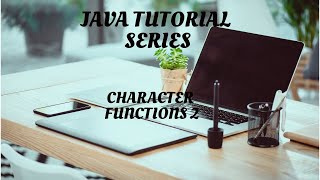 JAVA Tutorial Series  CHARACTER FUNCTIONS 2