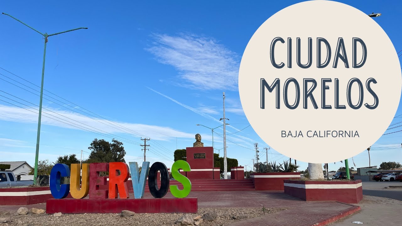 Ciudad Morelos, B.C. YouTube