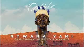 OSKIDO & Yallunder - Ntwana Yami (Feat. X-Wise & CwengaBass)