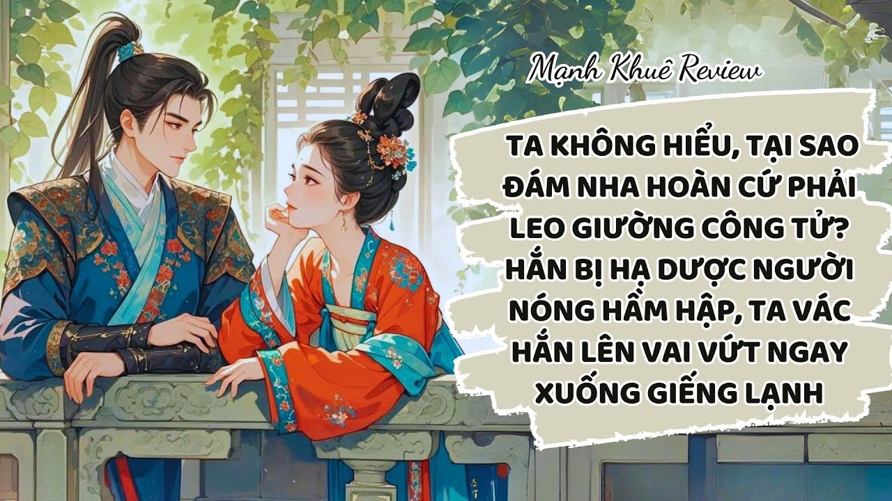 Bộ này siu siu hay nha. Công tử nghiêm cầm k được leo lên giường, vậy mà hắn lại leo lên giường ta