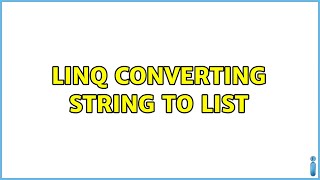 Linq Converting String To List 3 Solutions