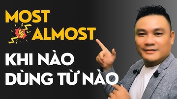 Daily Spoken English 45: MOST vs ALMOST - Khi nào dùng từ nào - Tiếng Anh giao tiếp - Thắng Phạm