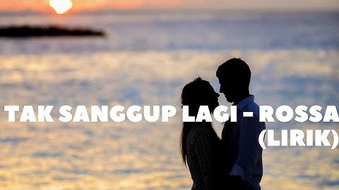 Rossa - Tak Sanggup lagi (LirikLaguCover #Lirik #Lagu #Cover