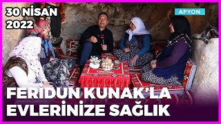 Dr. Feridun Kunak’la Evlerinize Sağlık - Afyon | 30 Nisan 2022