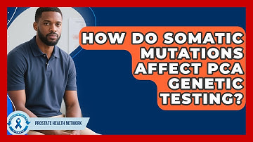 How Do Somatic Mutations Affect PCa Genetic Testing? - Prostate Health Network