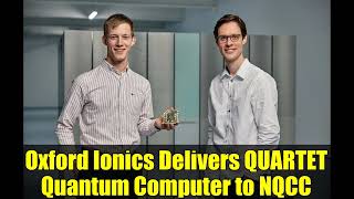 Oxford Ionics Delivers QUARTET Quantum Computer to NQCC