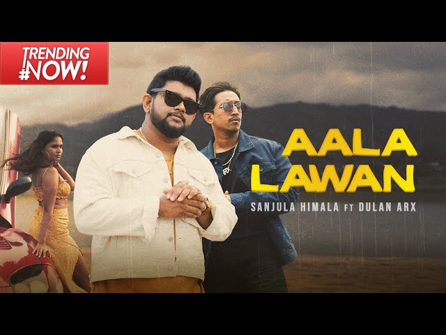 Aala Lawan | ආල ලවන් - Sanjula Himala ft Dulan ARX (Official Music Video) class=
