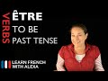 Être (to be) — Past Tense (French verbs conjugated by Learn French With Alexa)