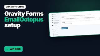 Gravity Forms EmailOctopus Add-On Setup Guide: API Key, Connection and Feed (WordPress Side)