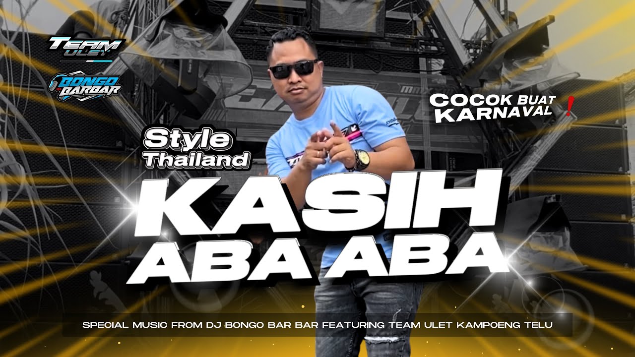 KASIH ABA ABA X STYLE THAILAND • DJ BONGO BAR BAR FEATURING TEAM ULET KAMPOENG TELU 