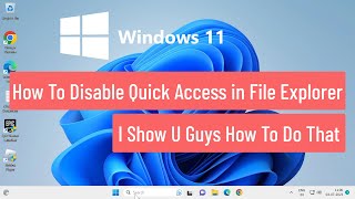 How To Disable Quick Access in File Explorer on Windows 11
